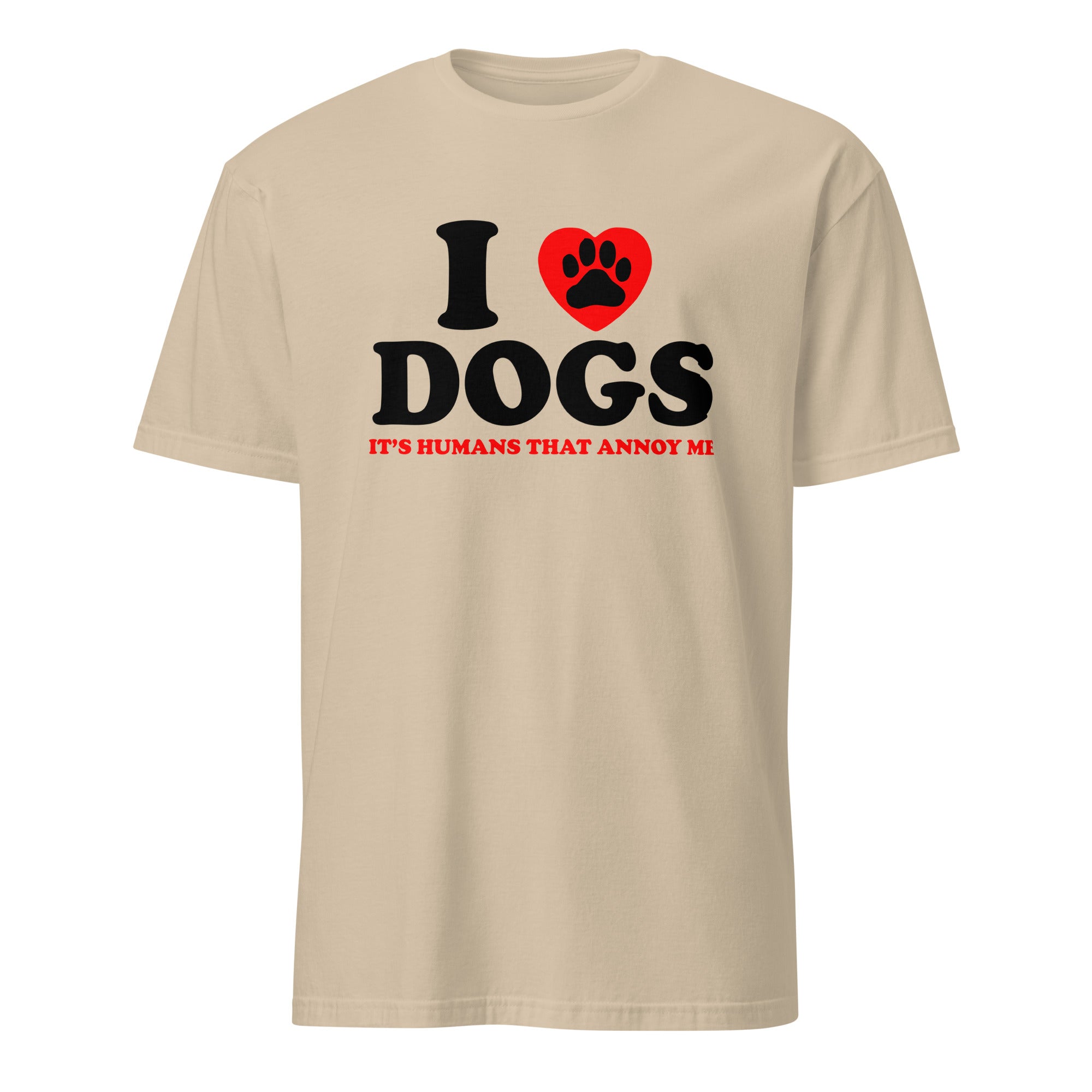 Beige t-shirt with 'I ❤️ DOGS ❤️ IT'S HUMANS THAT ANNOY ME' text on a white background
