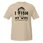 Beige t-shirt with fishing graphic and I Fish Because My Wife Won't Follow Me There text on a white background