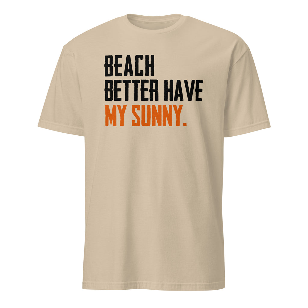 Beige t-shirt with text 'BEACH BETTER HAVE MY SUNNY' on a white background