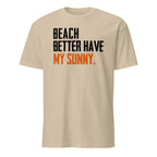 Beige t-shirt with text 'BEACH BETTER HAVE MY SUNNY' on a white background