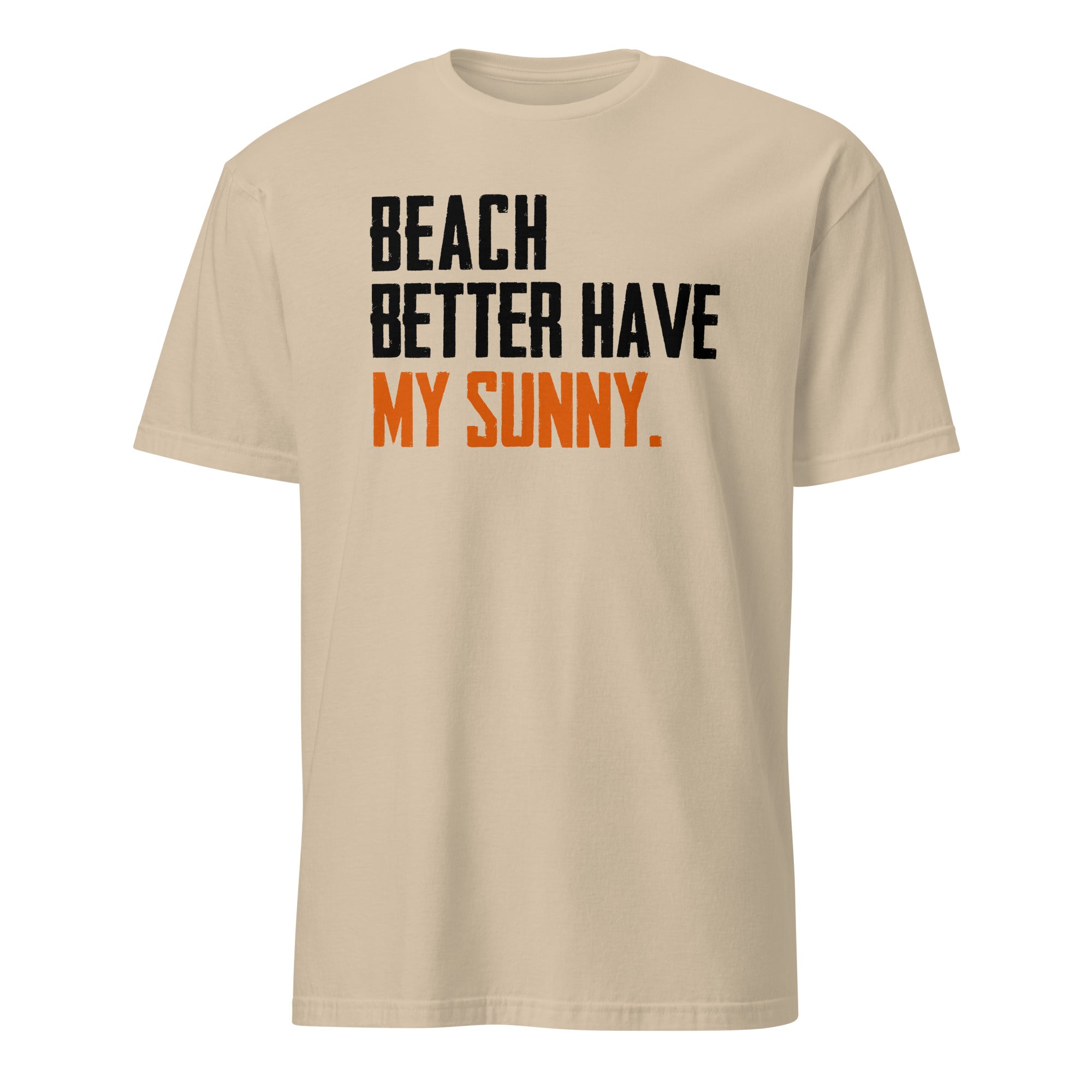 Beige t-shirt with text 'BEACH BETTER HAVE MY SUNNY' on a white background