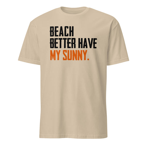 Beige t-shirt with text 'BEACH BETTER HAVE MY SUNNY' on a white background