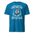 Sapphire t-shirt with a graphic and "You Don't Always Need A Plan Sometimes You Just Need Balls And A Beard" text on a white background
