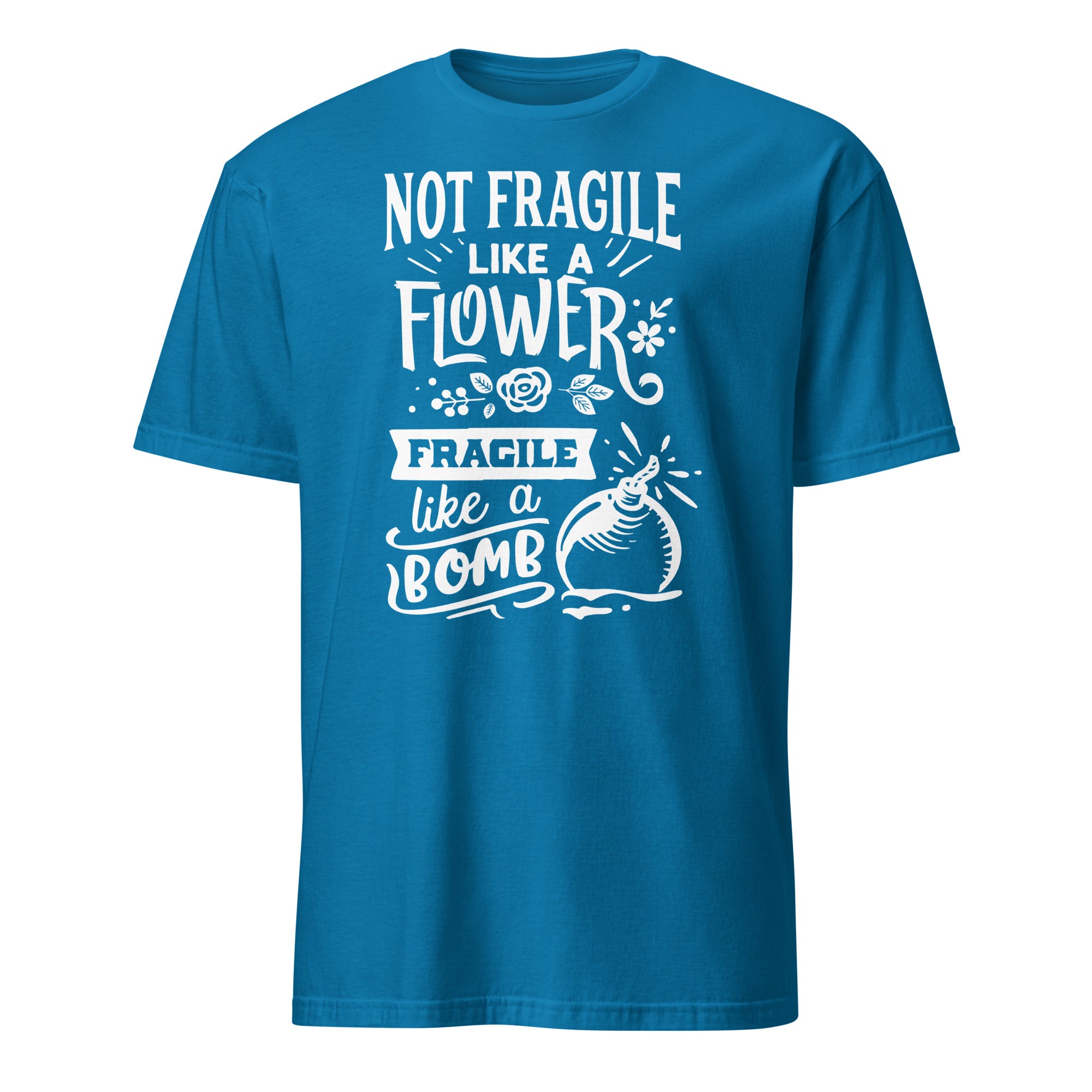 Blue t-shirt with white Not Fragile Like A Flower Fragile Like A Bomb text and graphic on a white background