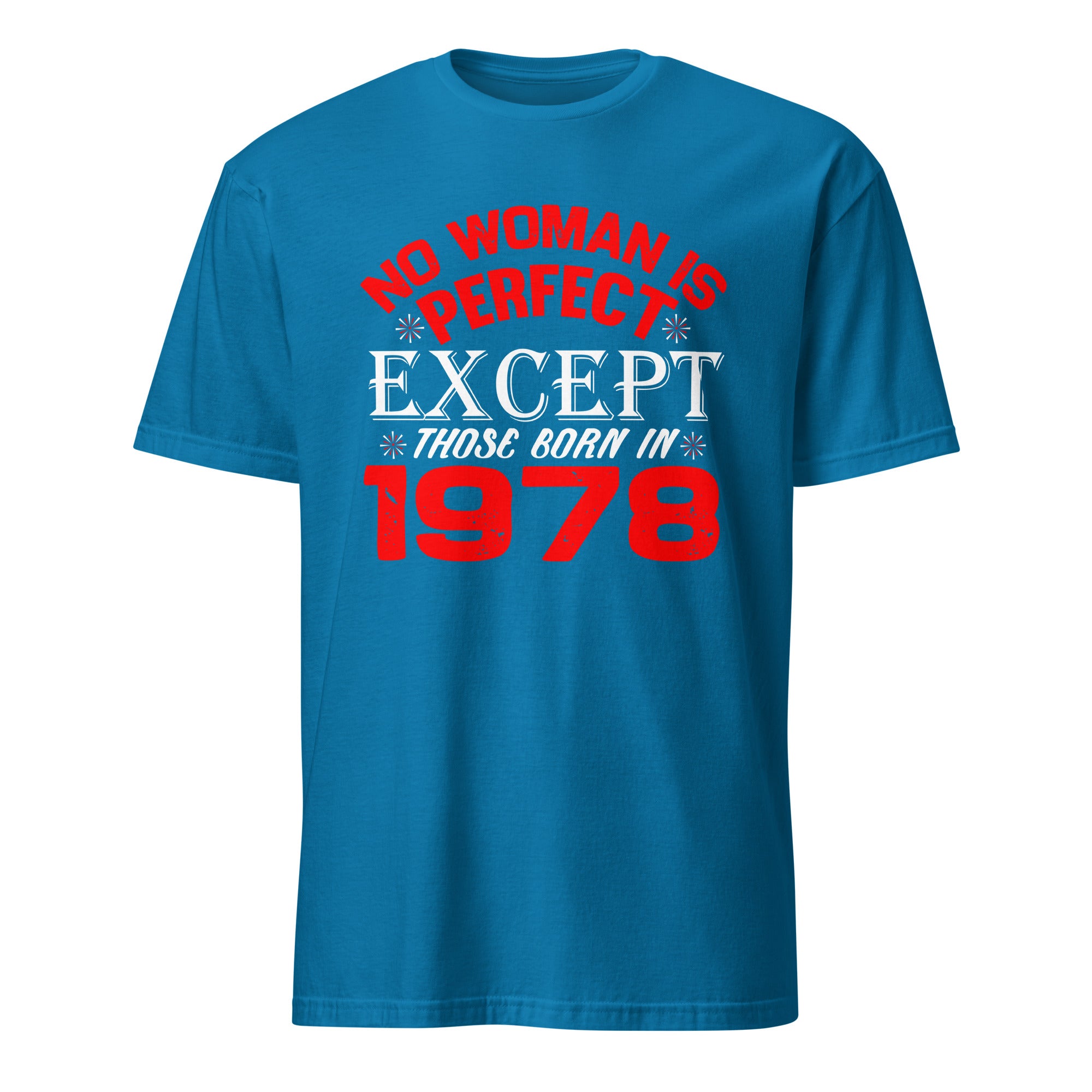 Blue T-shirt with red and white No Woman Is Perfect Except Those Born In 1978 text on a white background