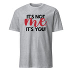Sport Grey t-shirt with humorous It's Not Me It's You text design on a white background