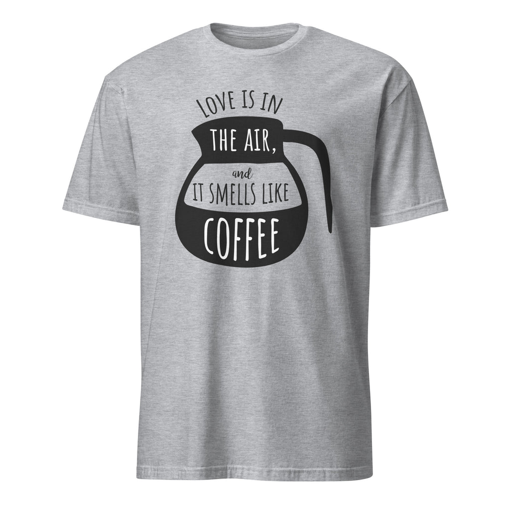 Sport Grey t-shirt with black coffee graphic and "Love Is In The Air and It Smell Like Coffee" text on a white background