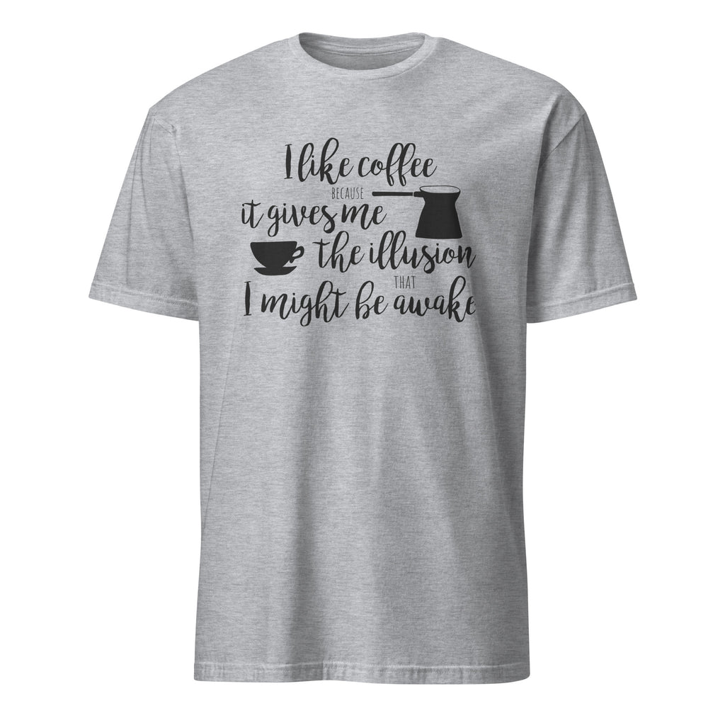 Sport Grey t-shirt with "I Like Coffee Because It Gives Me The Illusion I Might Be Awake" text design on a white background
