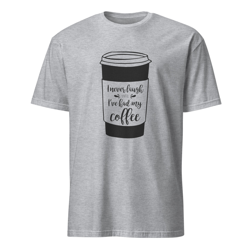Sport Grey t-shirt with a coffee cup graphic and "I Never Laugh Until I've Had My Coffee" text on a white background