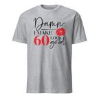 Sport Grey t-shirt with humorous "Damn I Make 60 Look Good" text design on a white background