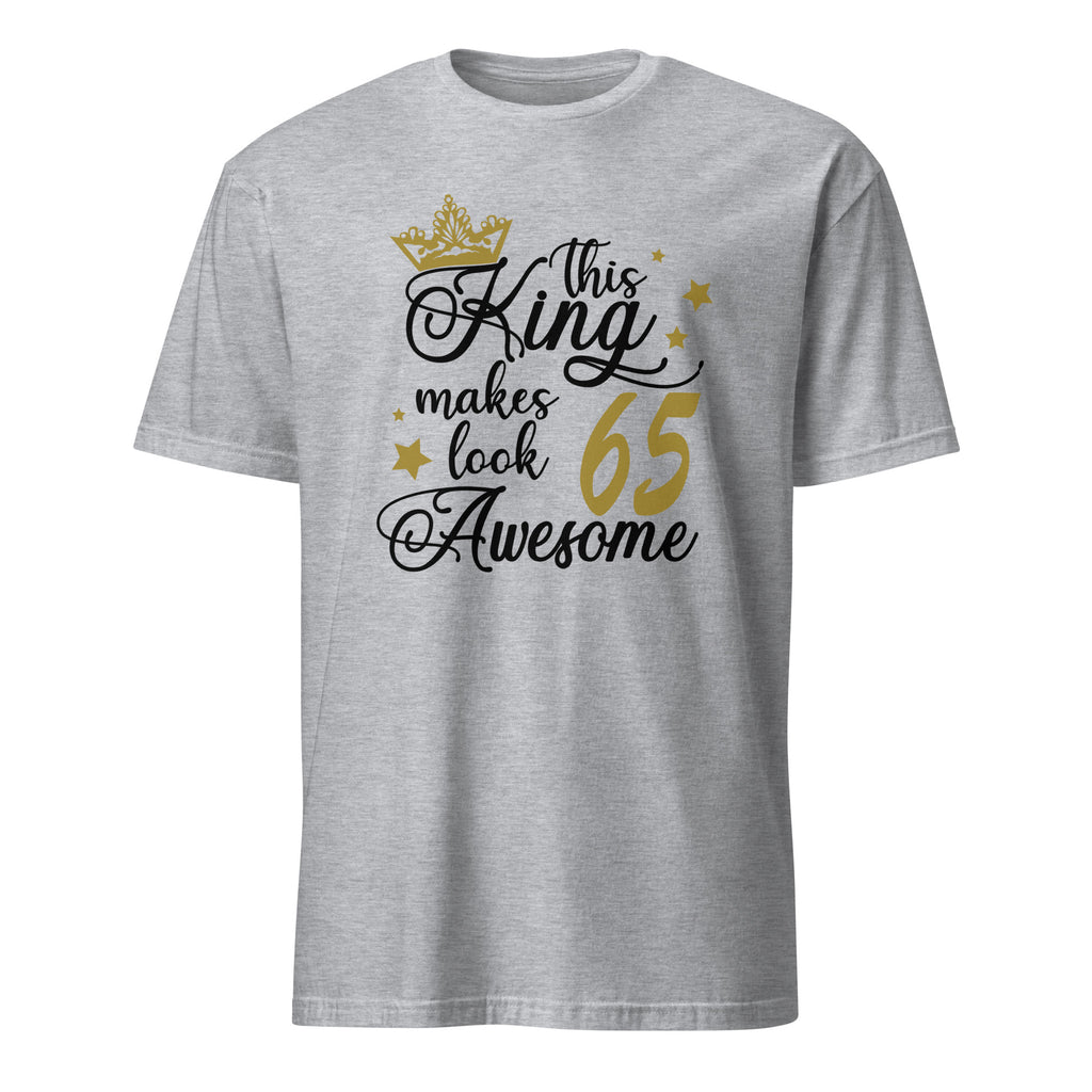 Sport Grey t-shirt with a humorous birthday message, "This King Makes 65 Look Awesome" design on a white background