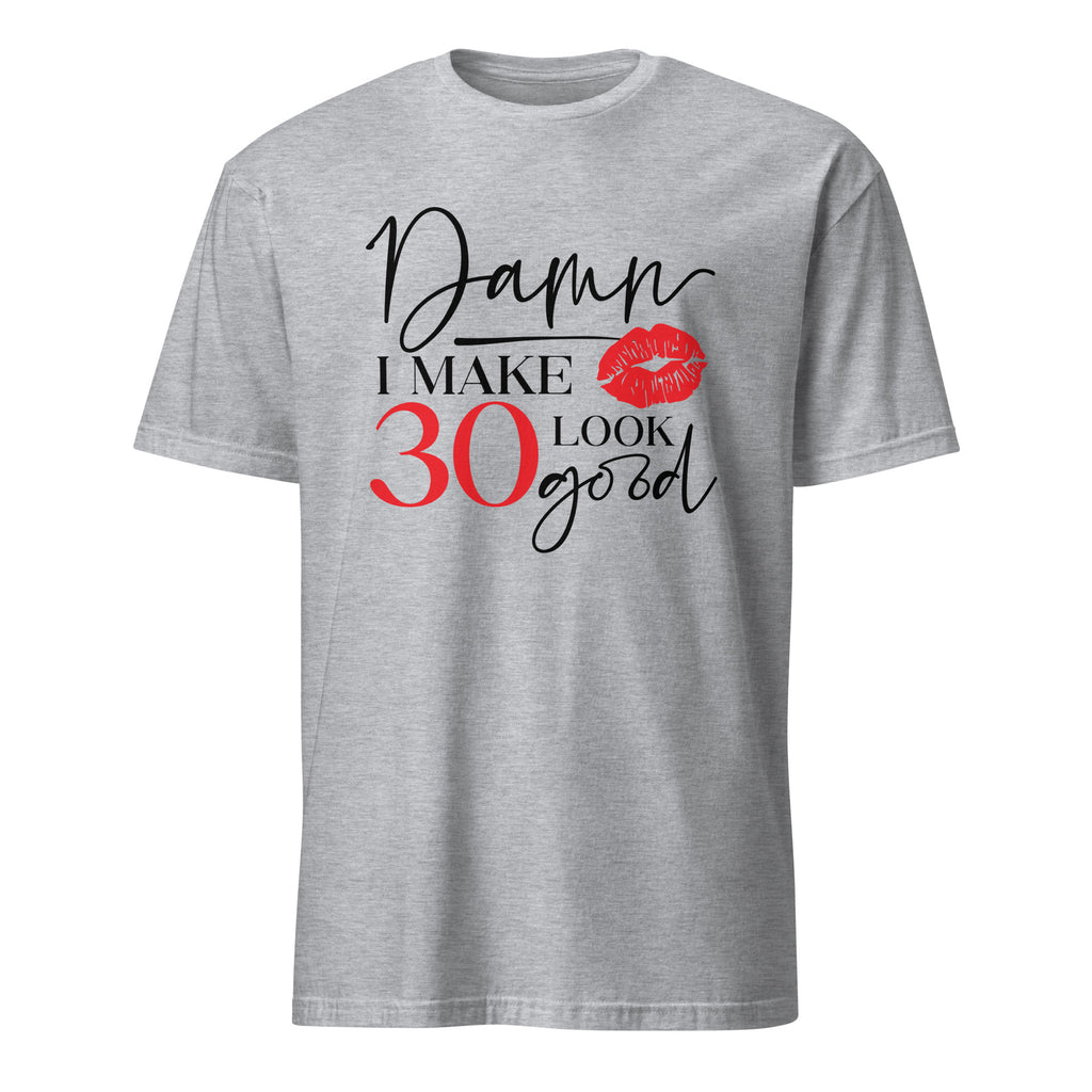 Sport Grey t-shirt with humorous "Damn I Make 30 Look Good" text design on a white 
