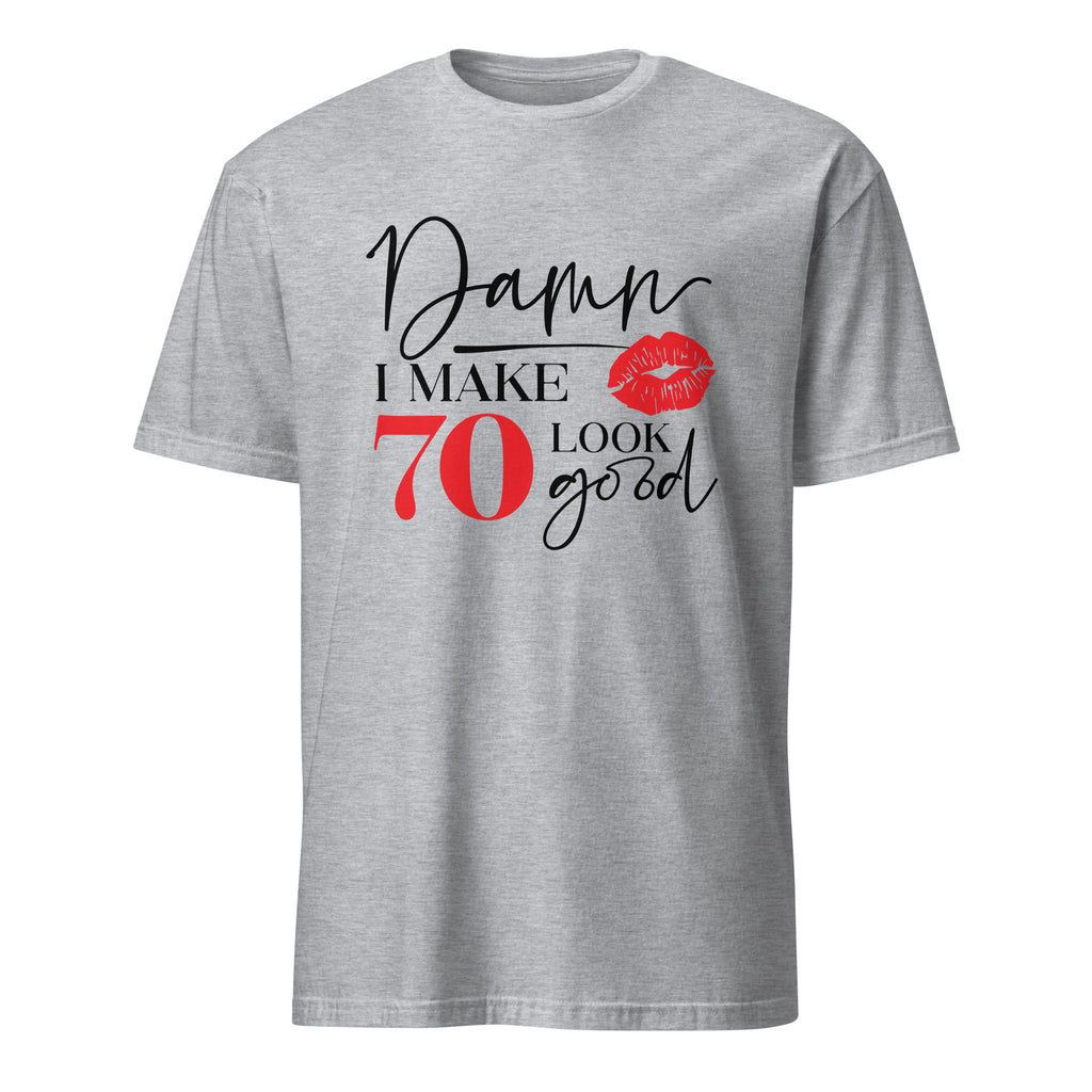Sport Grey t-shirt with humorous "Damn I Make 70 Look Good" text design on a white background