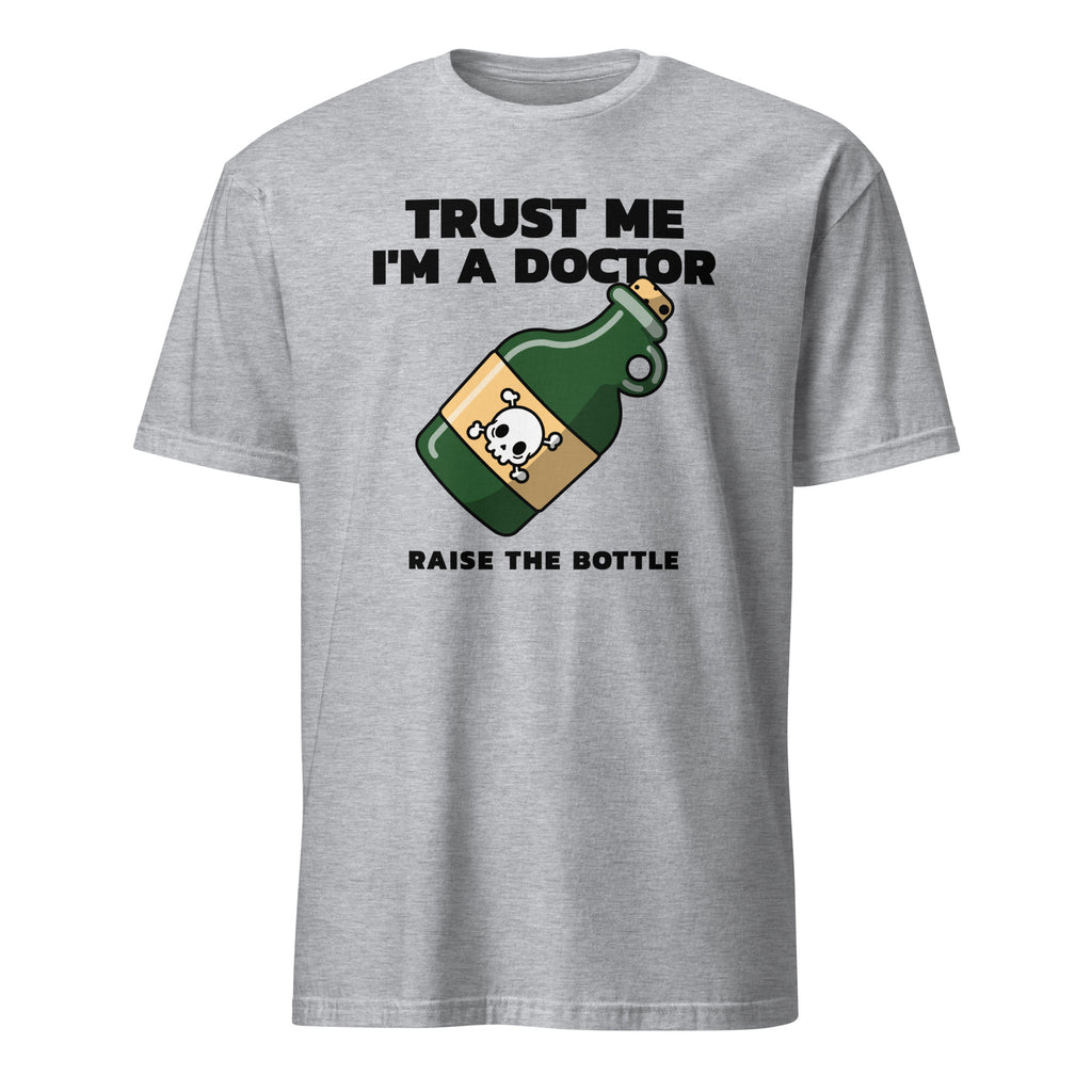 Gray t-shirt with a graphic of a bottle and text 'Trust Me I'm a Doctor Raise the Bottle' on a white background