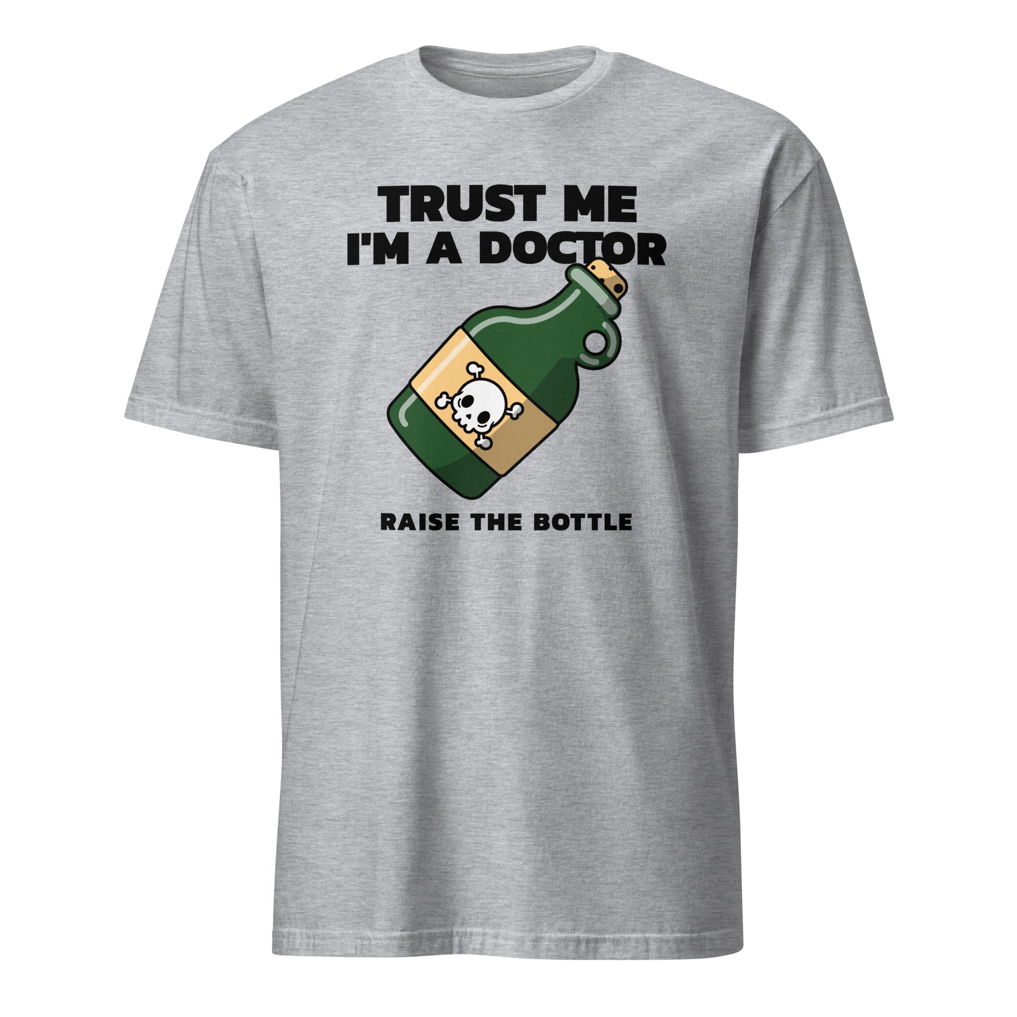 Gray t-shirt with a graphic of a bottle and text 'Trust Me I'm a Doctor Raise the Bottle' on a white background
