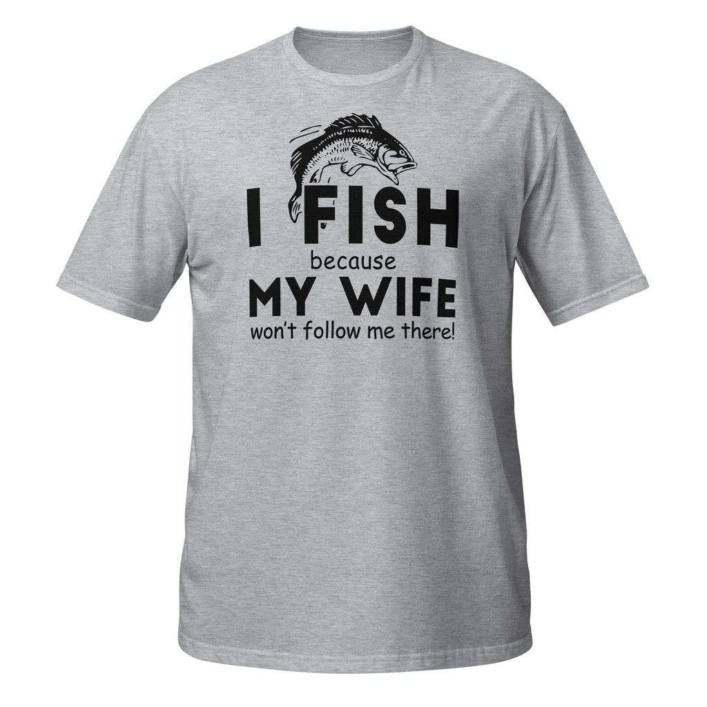 Sports Grey t-shirt with fishing graphic and I Fish Because My Wife Won't Follow Me There text on a white background