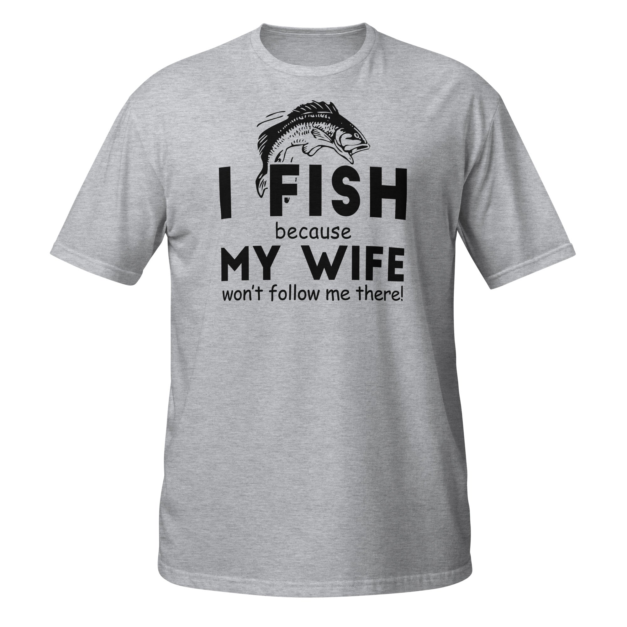 Sports Grey t-shirt with fishing graphic and I Fish Because My Wife Won't Follow Me There text on a white background