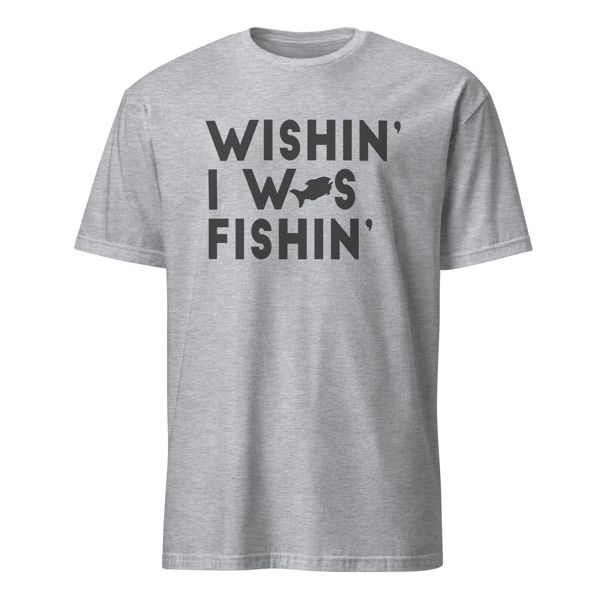 Sports Grey t-shirt with 'Wishin' I Was Fishin'' text on a white background