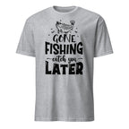Sport Grey t-shirt with 'Gone Fishing, Catch You Later' text and fish graphic on a white background