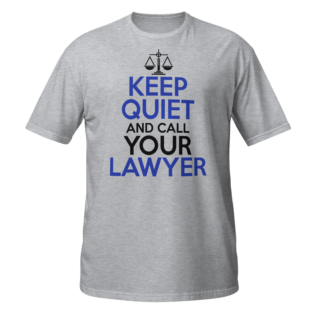 Gray t-shirt with 'Keep Quiet and Call Your Lawyer' text on a white background