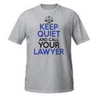 Gray t-shirt with 'Keep Quiet and Call Your Lawyer' text on a white background