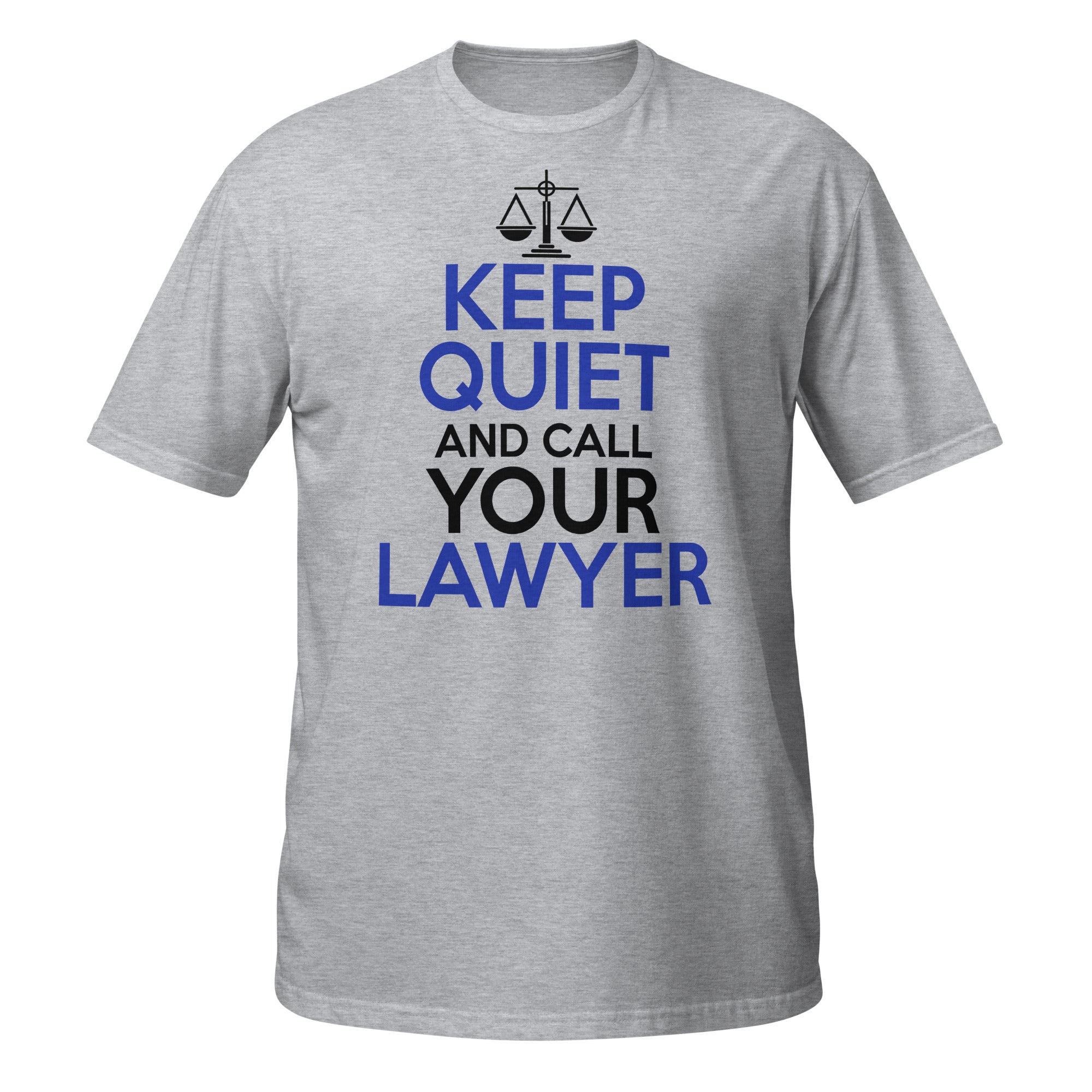 Gray t-shirt with 'Keep Quiet and Call Your Lawyer' text on a white background