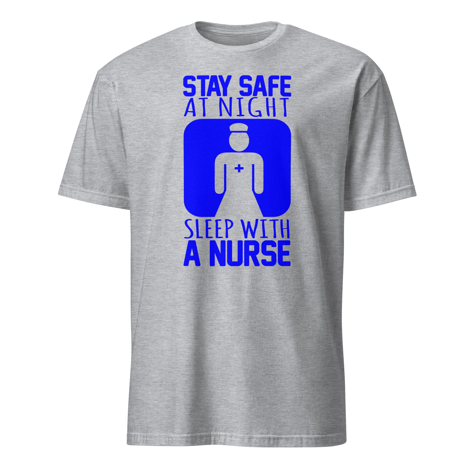 Gray t-shirt with blue graphic and text 'Stay safe at night, sleep with a nurse' on a white background