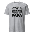 Sports Grey t-shirt with black Any one Can Be A Grandfather But It Takes Someone Very Special To Be a Papa text on a white background