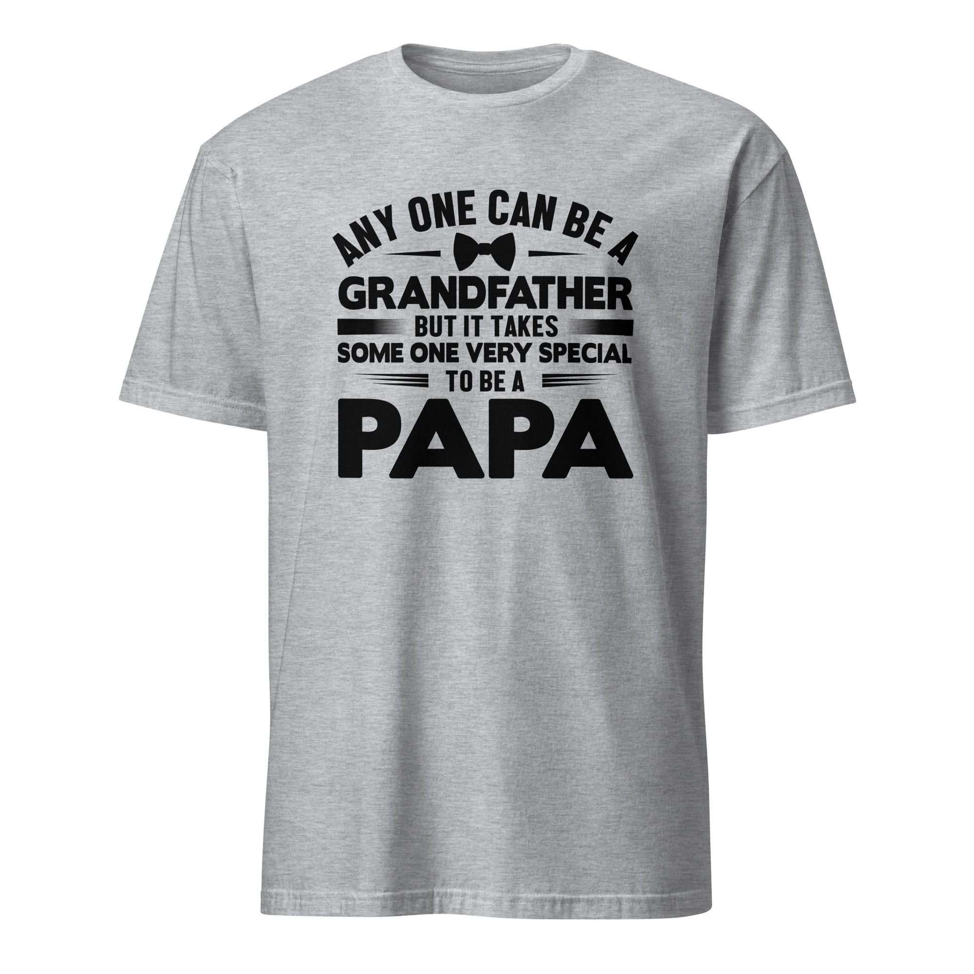 Sports Grey t-shirt with black Any one Can Be A Grandfather But It Takes Someone Very Special To Be a Papa text on a white background