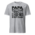 Sport Grey t-shirt with black Papa Is My Name Being A Legend Is My Game text on a white background
