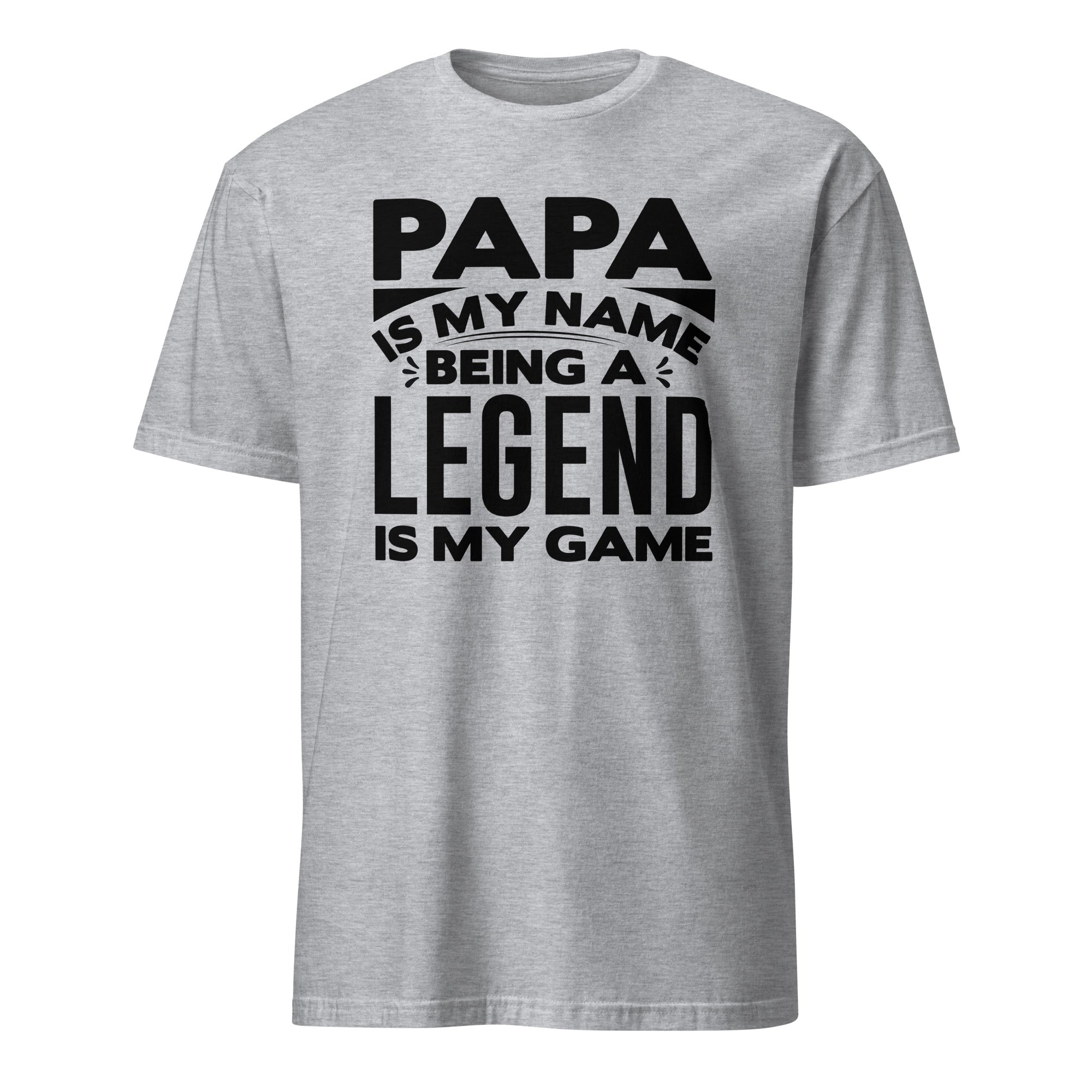 Sport Grey t-shirt with black Papa Is My Name Being A Legend Is My Game text on a white background