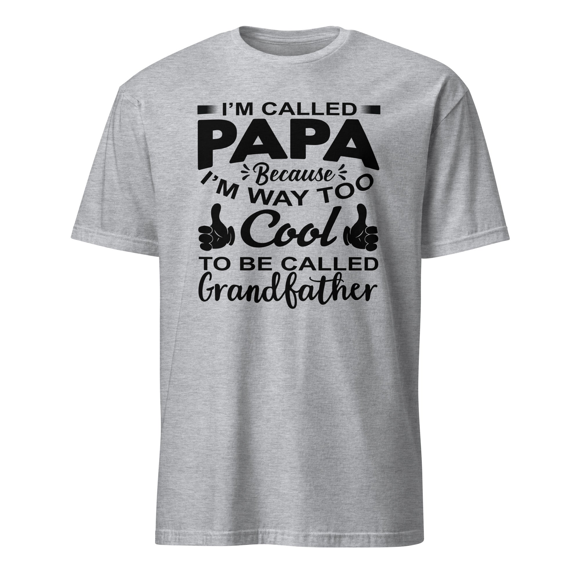 Sport Grey t-shirt with black graphic design and I’m Called Papa Because I’m Way Too Cool to Be Called Grandfather text on a white background