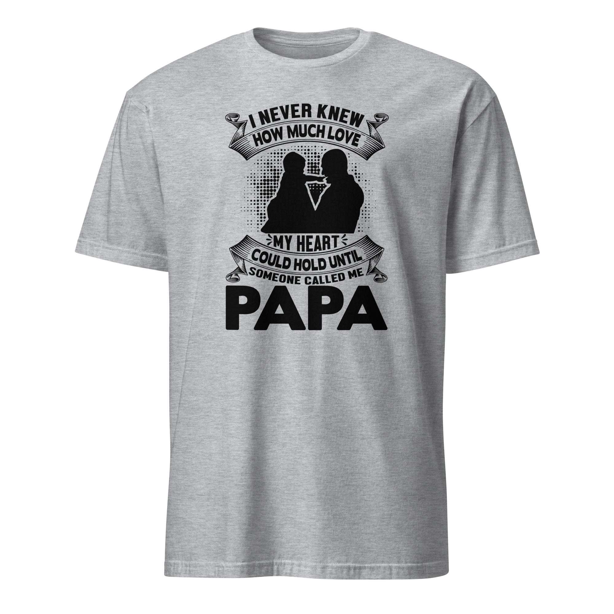 Sport Grey t-shirt with black graphic and I Never Knew How Much Love My Heart Could Hold Until Someone Called Me Papa text on a white background