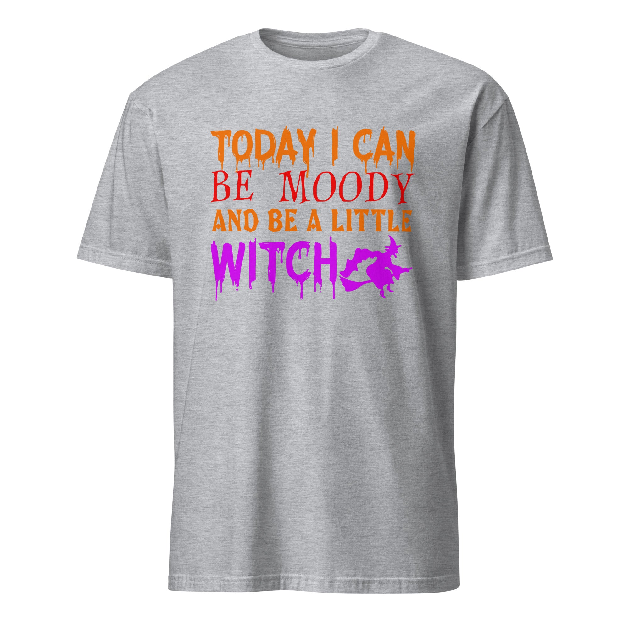 A sport grey short-sleeve t-shirt with a colorful graphic text print on the chest reading 'TODAY I CAN BE MOODY AND BE A LITTLE WITCH' in orange, red, and purple dripping fonts, alongside a small purple witch silhouette.