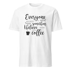White  t-shirt with black Everyone Should Believe In Something, I Believe I Will Have Another Cup Of Coffee text and coffee cup graphic on a white background