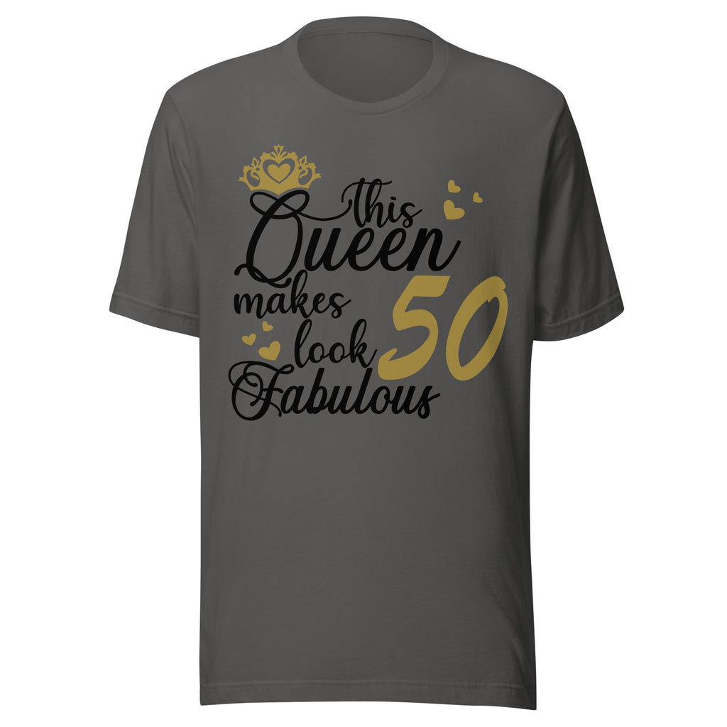 Asphalt t-shirt with text 'This Queen makes 50 look fabulous' on a white background