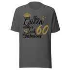 Asphalt t-shirt with 'This Queen makes 60 look fabulous' text design on a white background