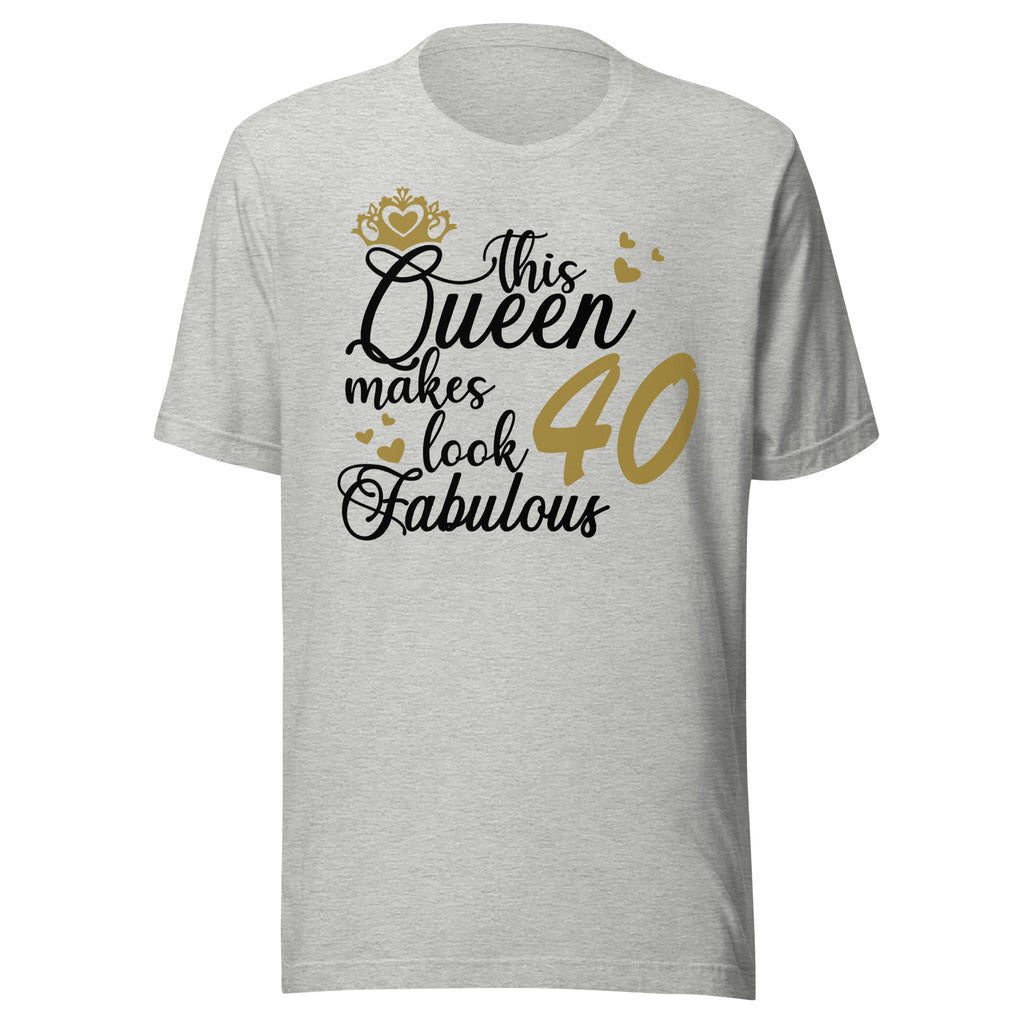 Athletic Heather t-shirt with 'This Queen makes look 40 fabulous' text on a white background