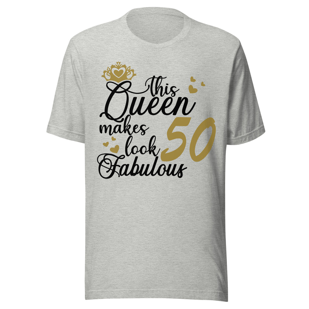 Athletic Heather t-shirt with text 'This Queen makes 50 look fabulous' on a white background