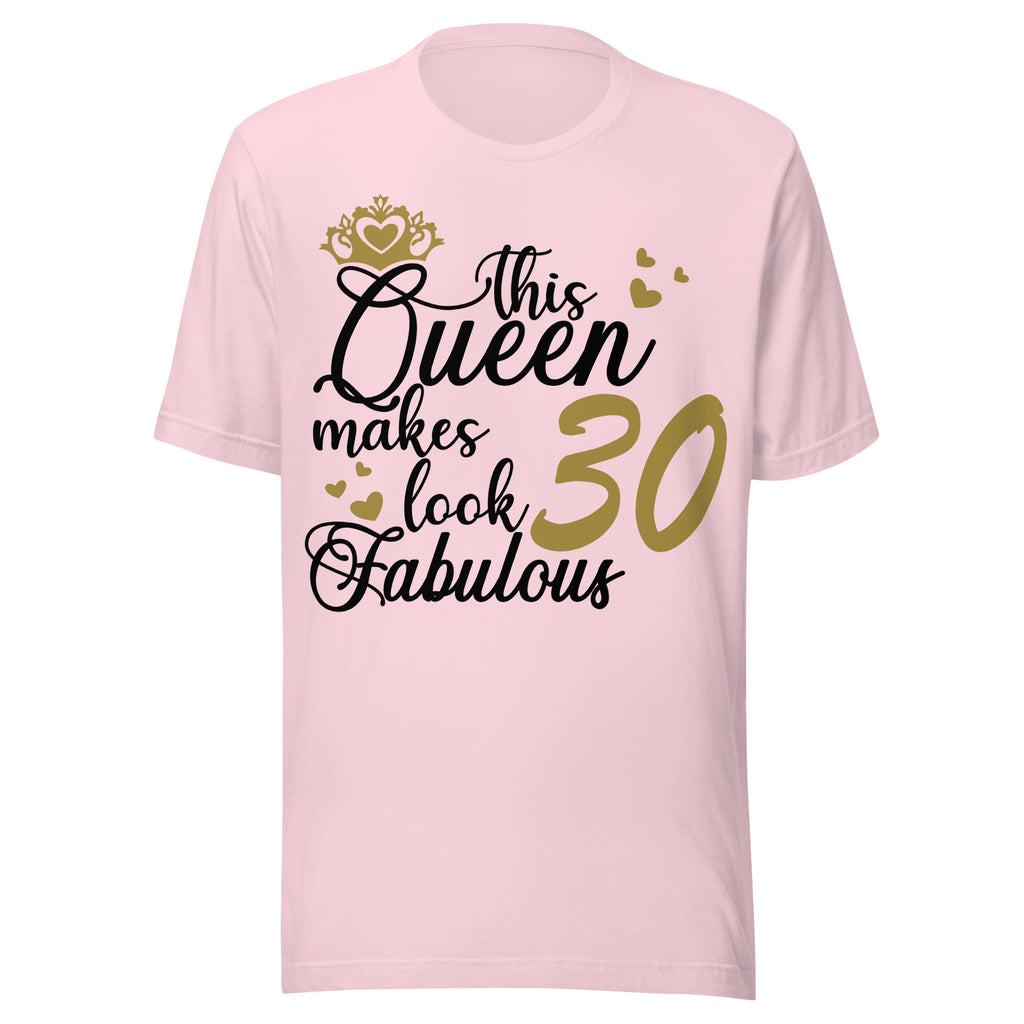 Soft Pink t-shirt with text 'This Queen makes 30 look fabulous' on a white background
