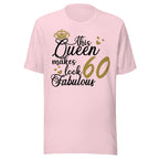 Soft Pink t-shirt with text 'This Queen makes 60 look fabulous' on a white background