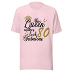 Soft Pink t-shirt with text 'This Queen makes look 80 fabulous' on a white background