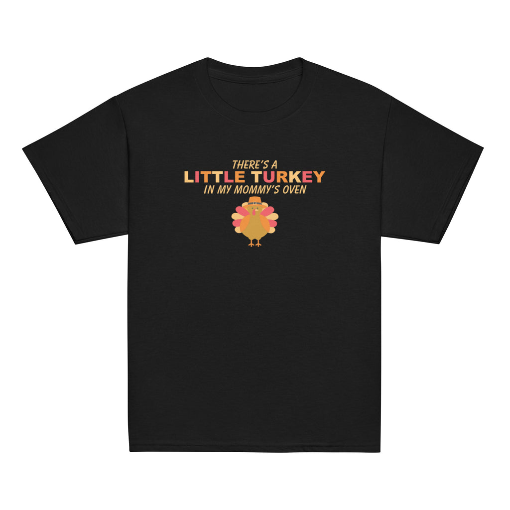Black t-shirt with a graphic of a turkey and "There's A Little Turkey In My Mommy's Oven" text on a white background